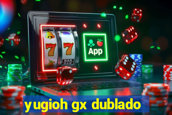 yugioh gx dublado